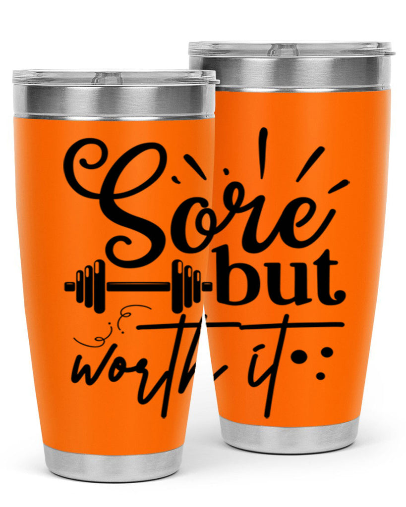 sore but worth it 17#- gym- Tumbler