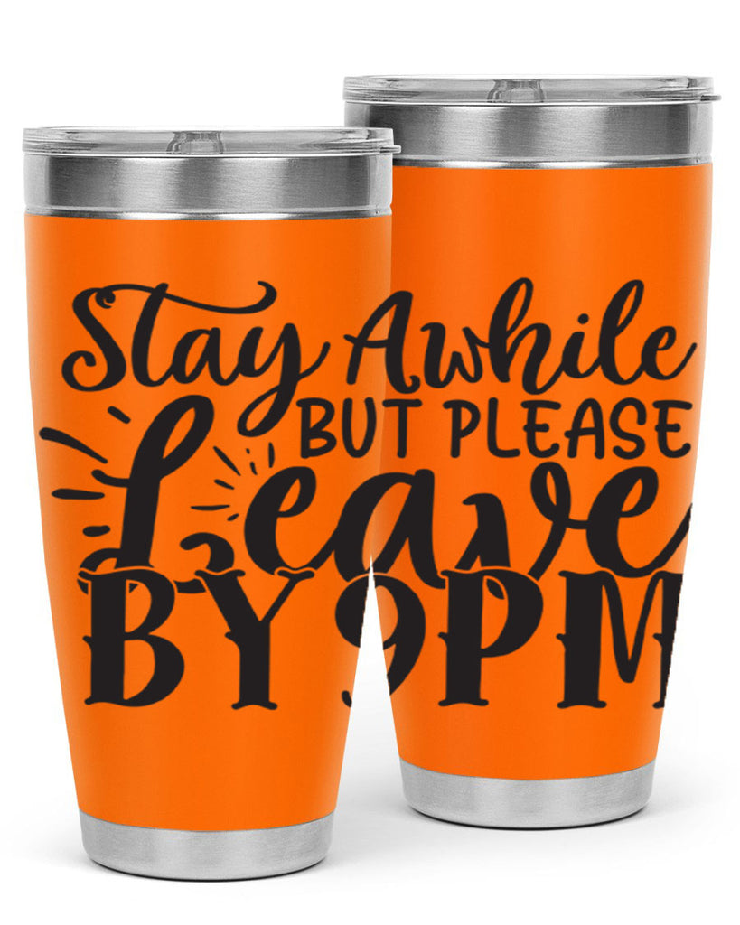 stay awhile but please leave by pm 50#- home- Tumbler