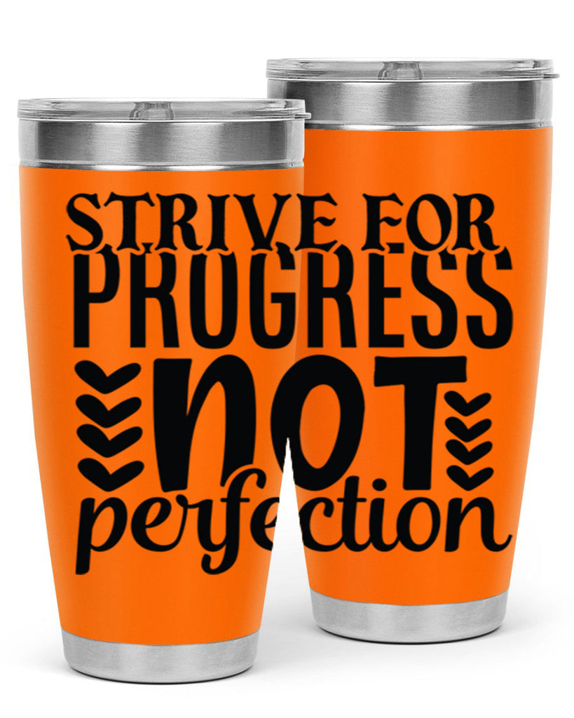 strive for progress not perfection Style 70#- motivation- Tumbler