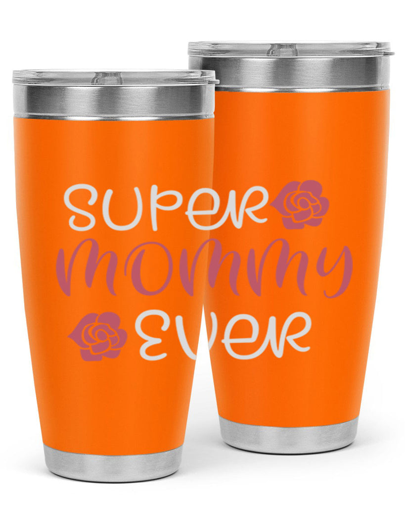 super mommy ever 65#- mom- Tumbler