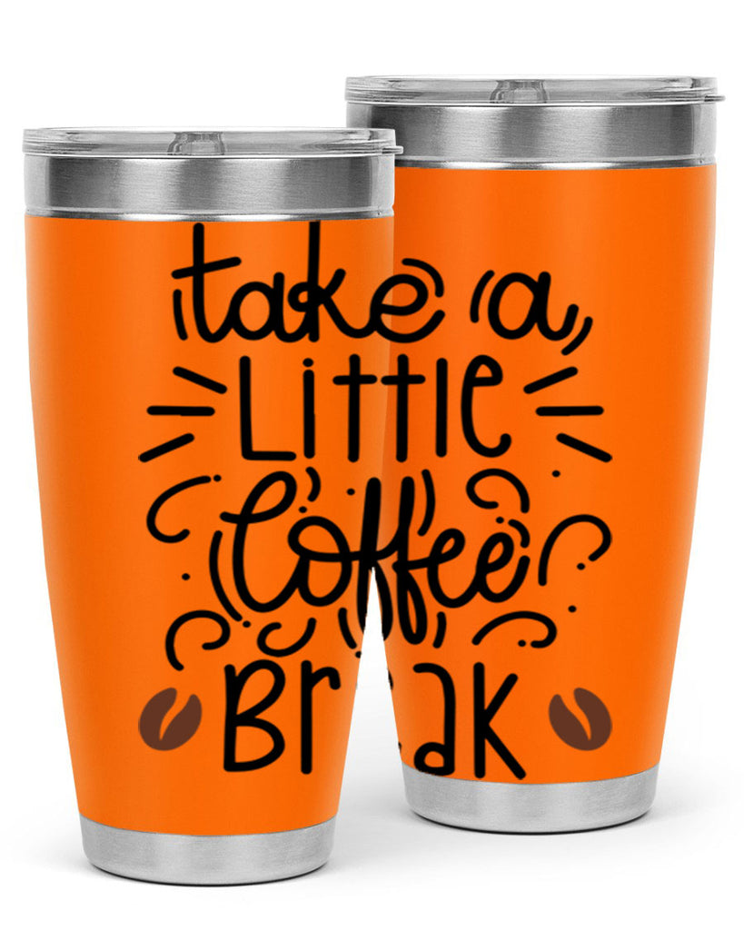 take a little coffee break 25#- coffee- Tumbler