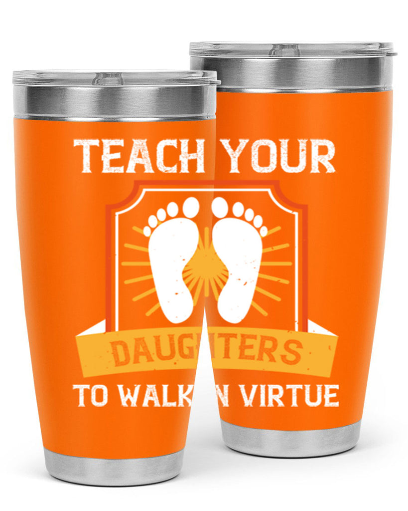 teach your daughters to walk in virtue 25#- walking- Tumbler