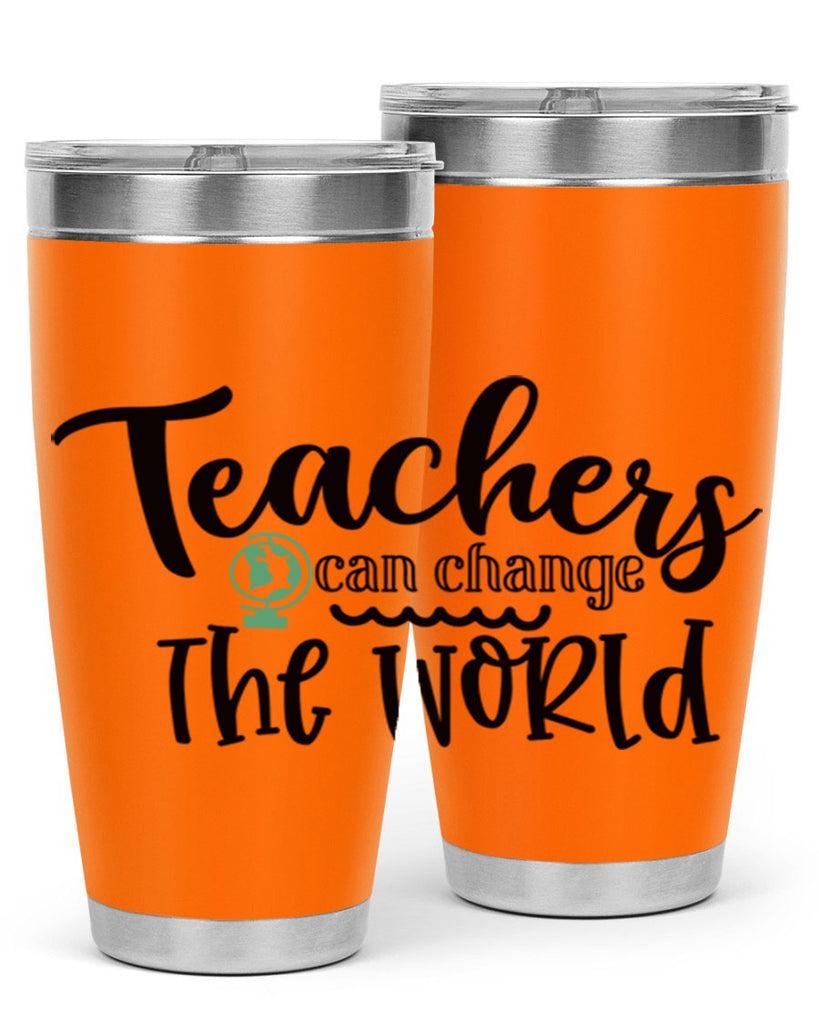 teachers can change the world Style 198#- teacher- tumbler