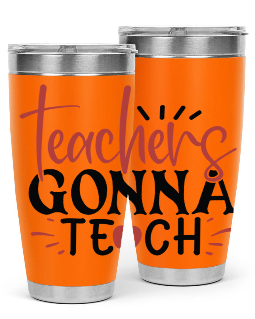 teachers gonna teach Style 132#- teacher- tumbler