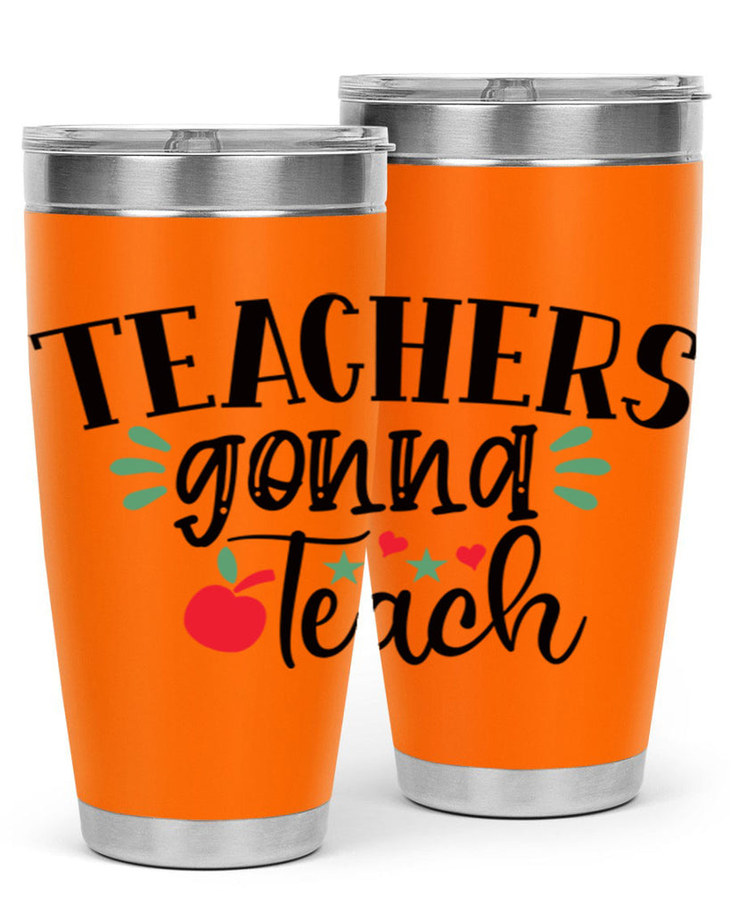 teachers gonna teach Style 133#- teacher- tumbler