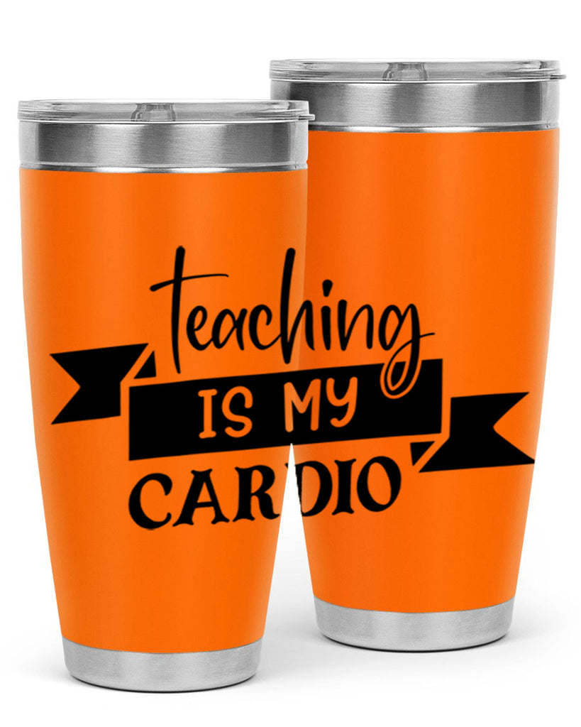 teaching is my cardio Style 127#- teacher- tumbler