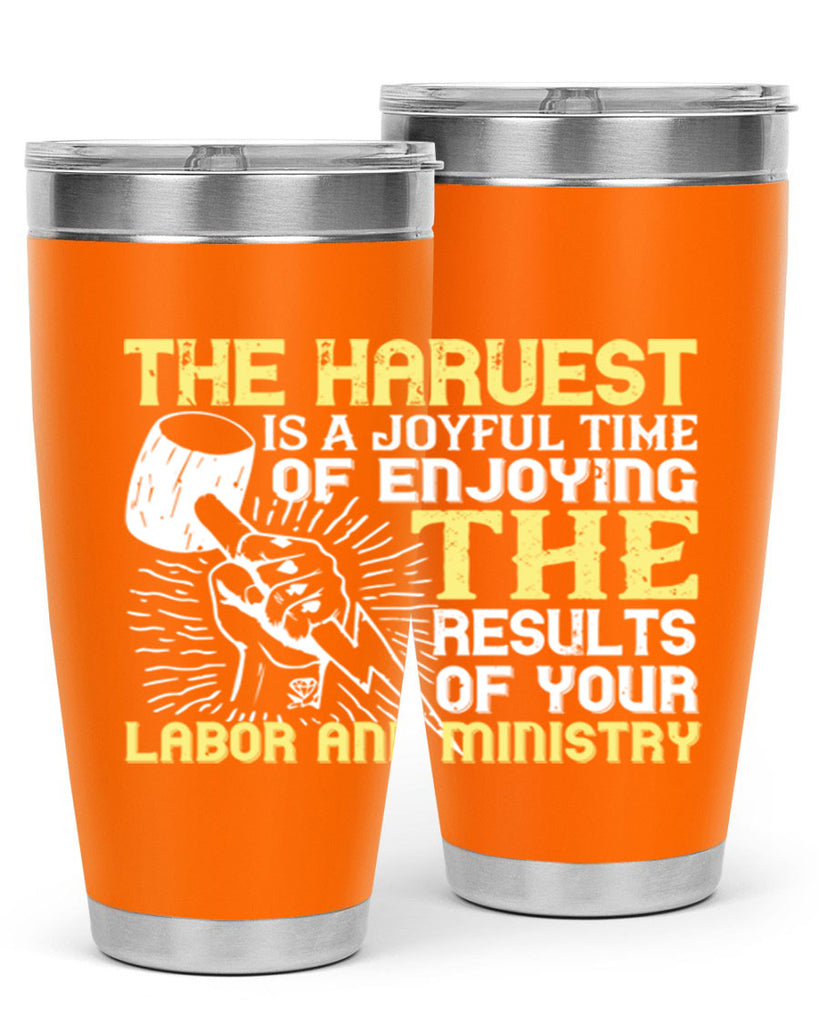 the harvest is a joyful time of enjoying the results of your labor and ministry 16#- labor day- Tumbler