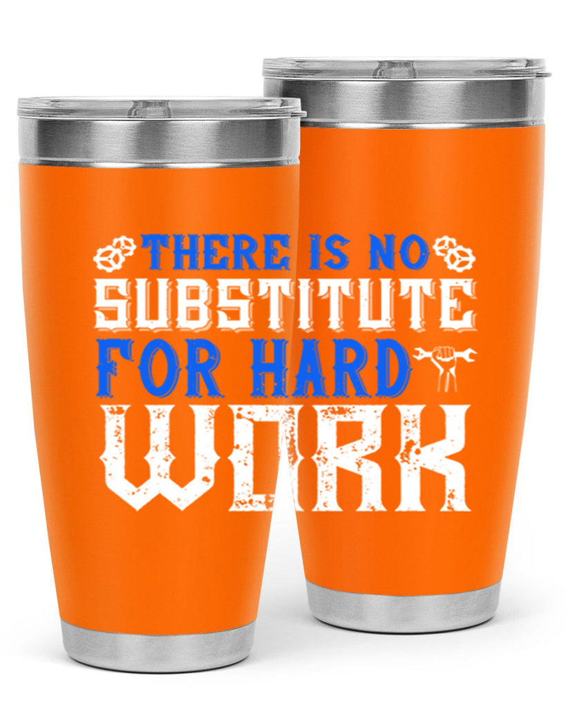 ther is no substitute for hard work 1#- labor day- Tumbler