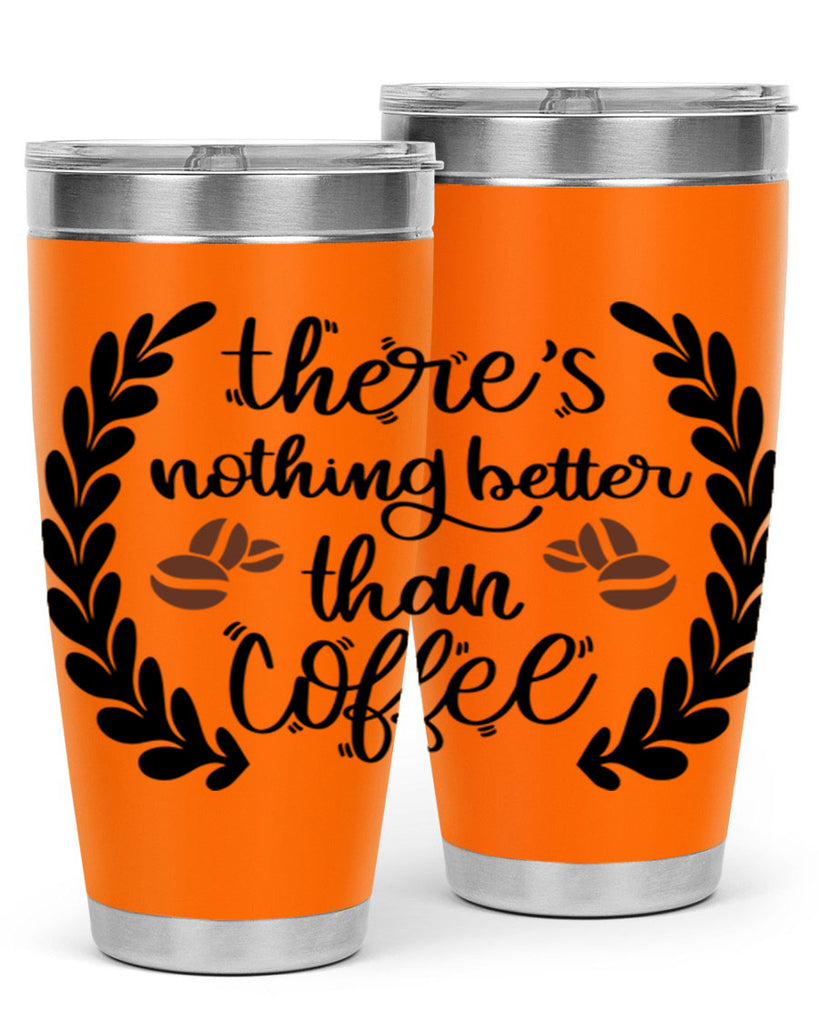 theres nothing better than 18#- coffee- Tumbler