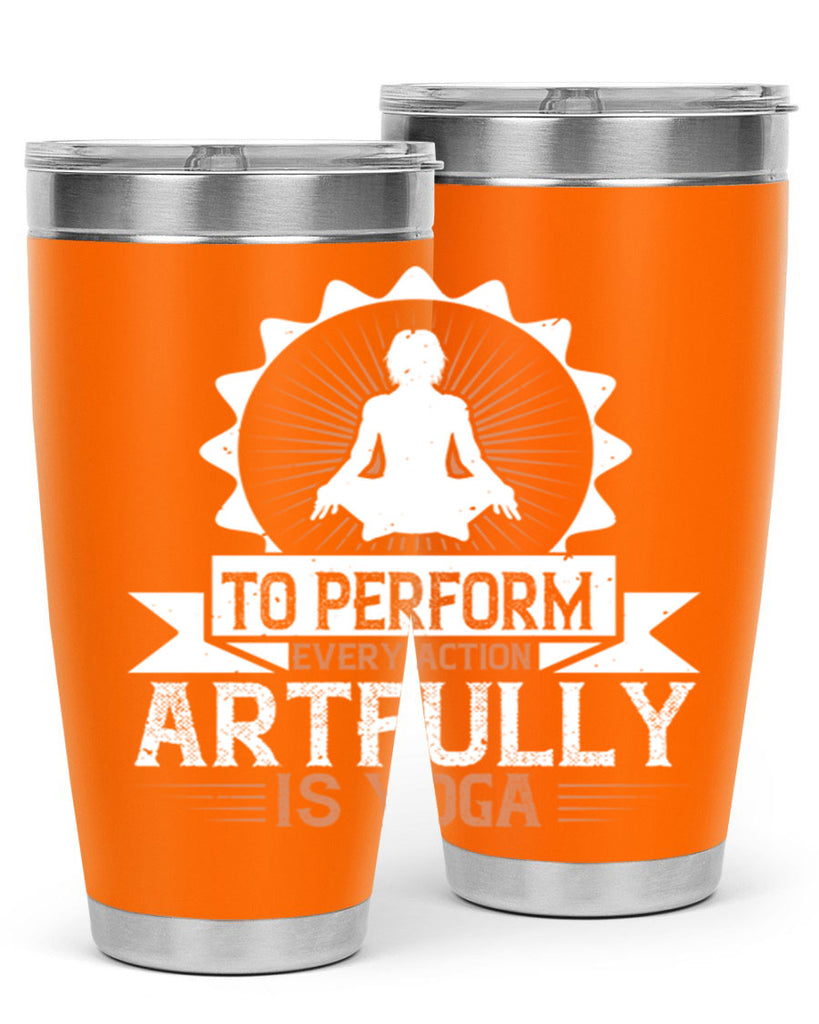 to perform every action artfully is yoga 44#- yoga- Tumbler