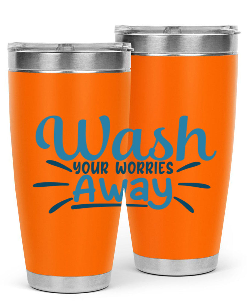 wash your worries away 51#- bathroom- Tumbler