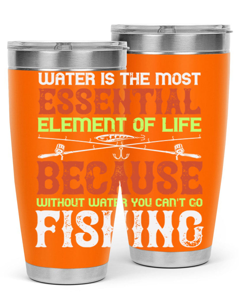 water is the most essential 18#- fishing- Tumbler