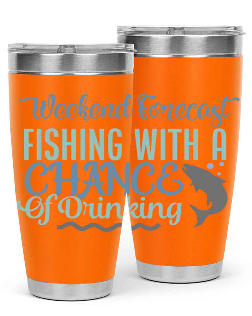 weekend forecast fishing with a chance of drinking 193#- fishing- Tumbler