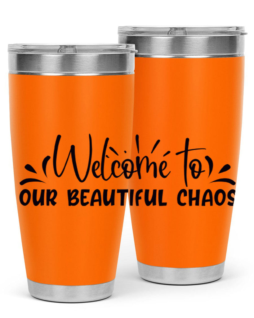 welcome to our beautiful chaos 46#- home- Tumbler