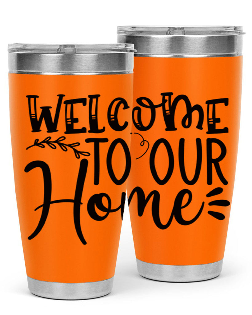 welcome to our home 92#- home- Tumbler