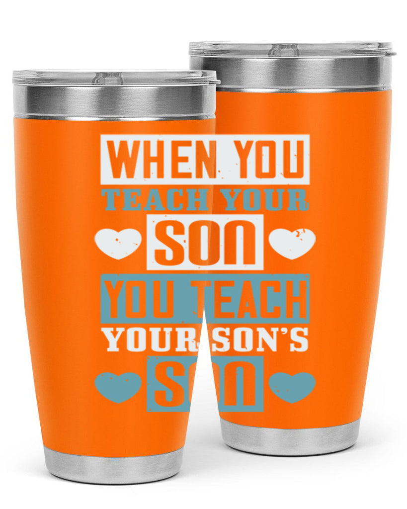 when you teach your sou 138#- fathers day- Tumbler