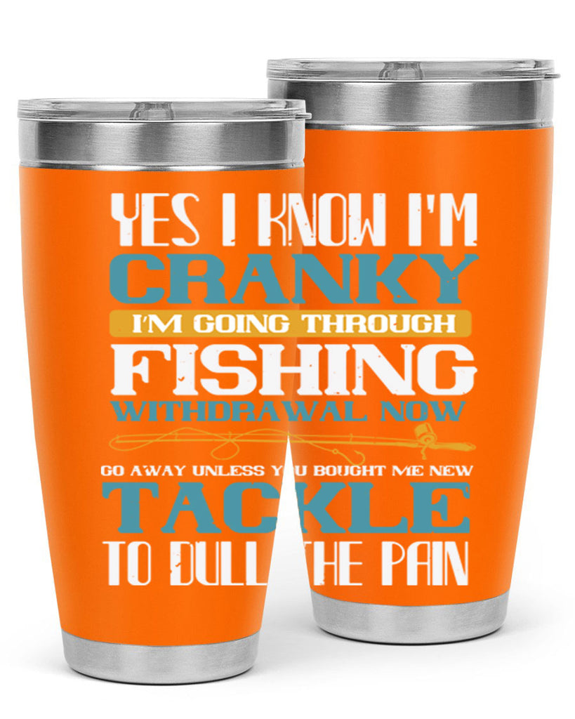 yes i know i’m cranky i’m going trough fishing withdrawal now 6#- fishing- Tumbler