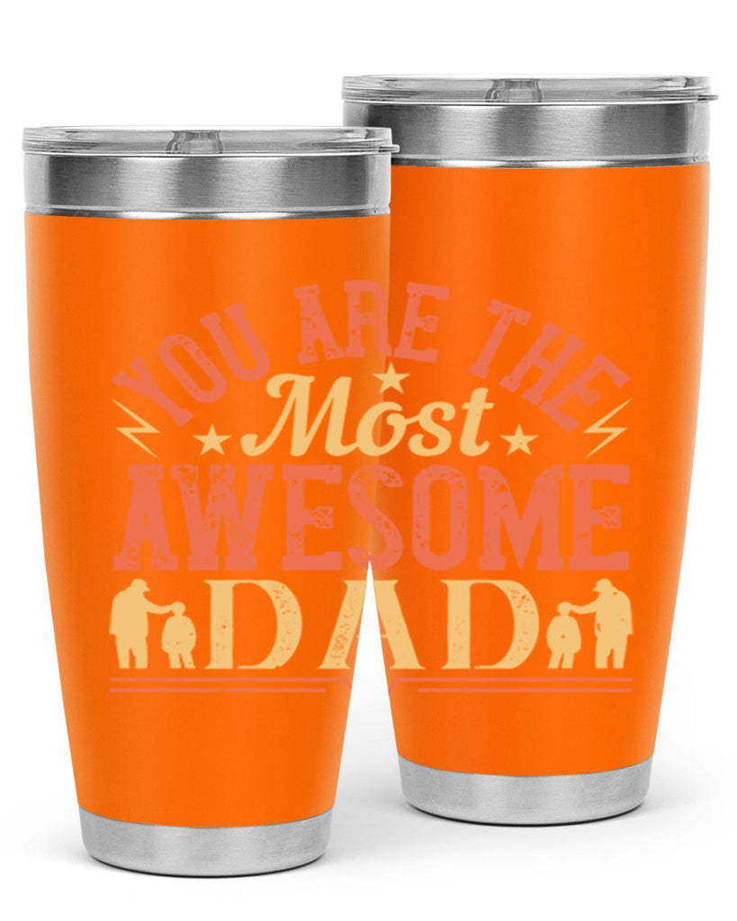 you are the most awesome dad 131#- fathers day- Tumbler