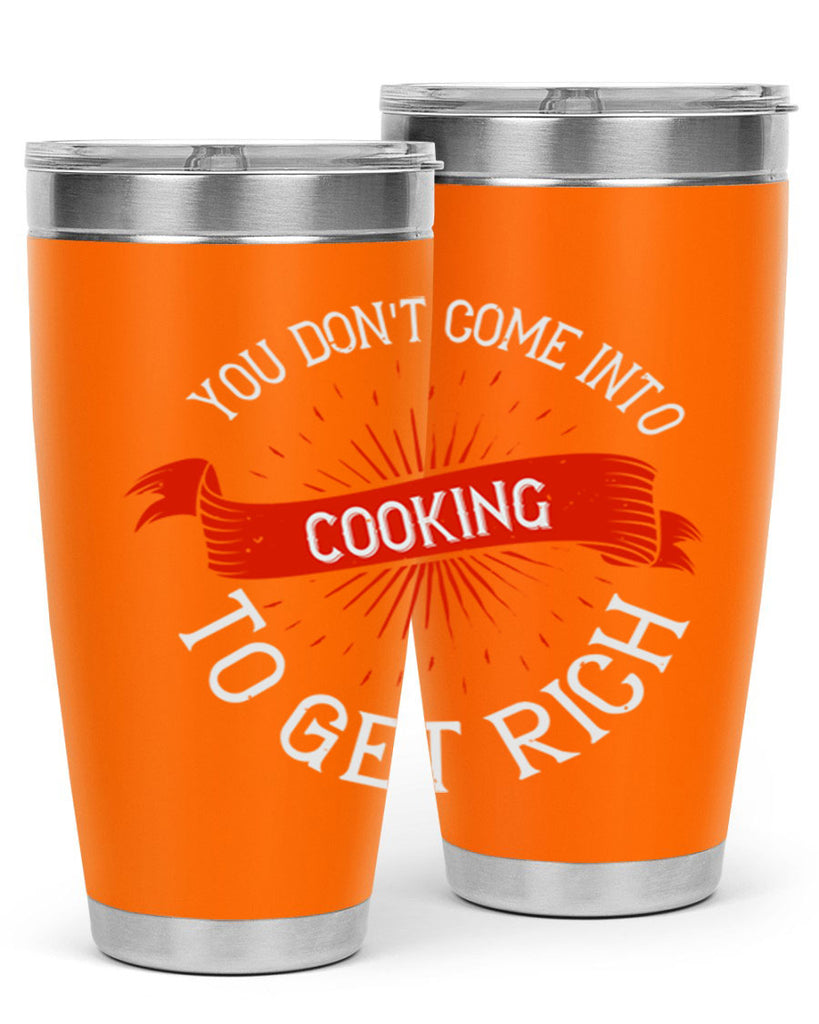 you dont come into cooking to get rich 5#- cooking- Tumbler