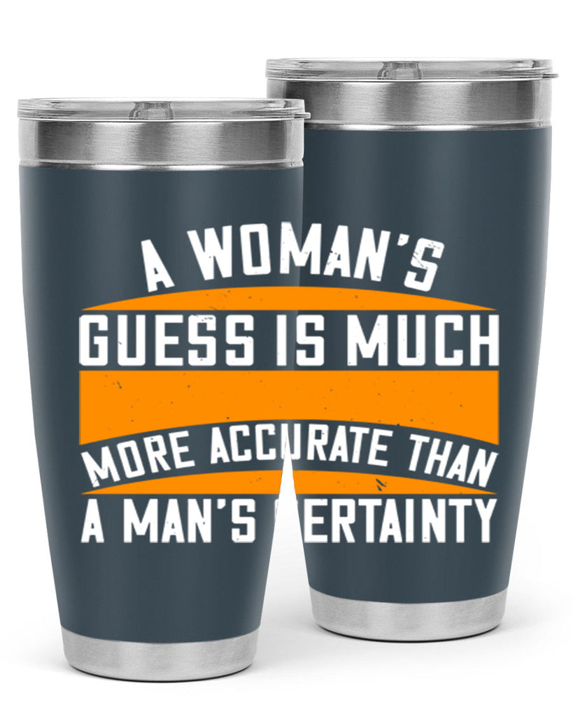 A Womans guess is much more accurate than a mans certainty Style 83#- womens day- Tumbler