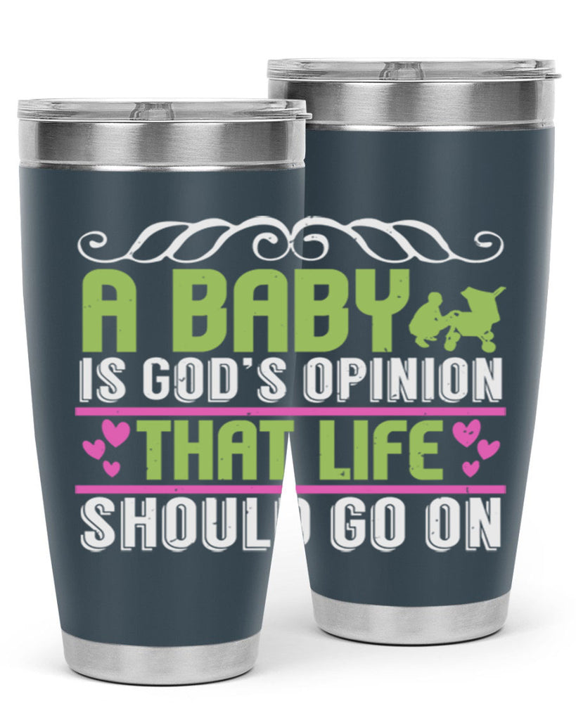 A baby is God opinion that life should go on Style 168#- baby- tumbler