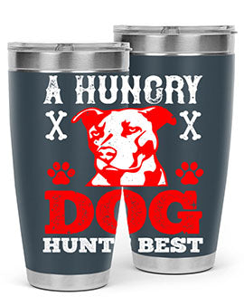 A hungry dog hunts best Style 198#- dog- Tumbler