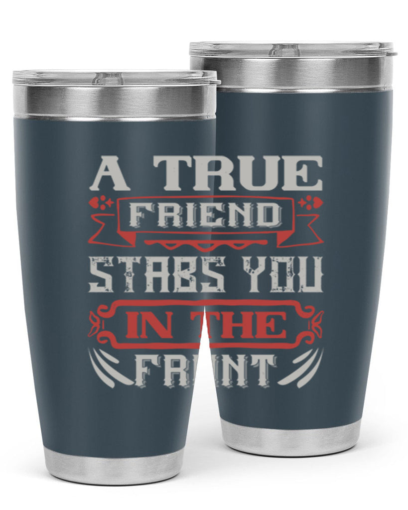 A true friend stabs you in the front Style 109#- Best Friend- Tumbler