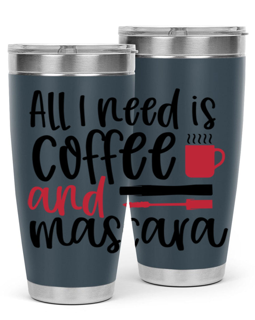 All I need is coffee and mascara design Style 259#- make up- Tumbler