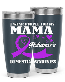 Alzheimers And Dementia I Wear Purple For My Warrior Mama 20#- alzheimers- Tumbler