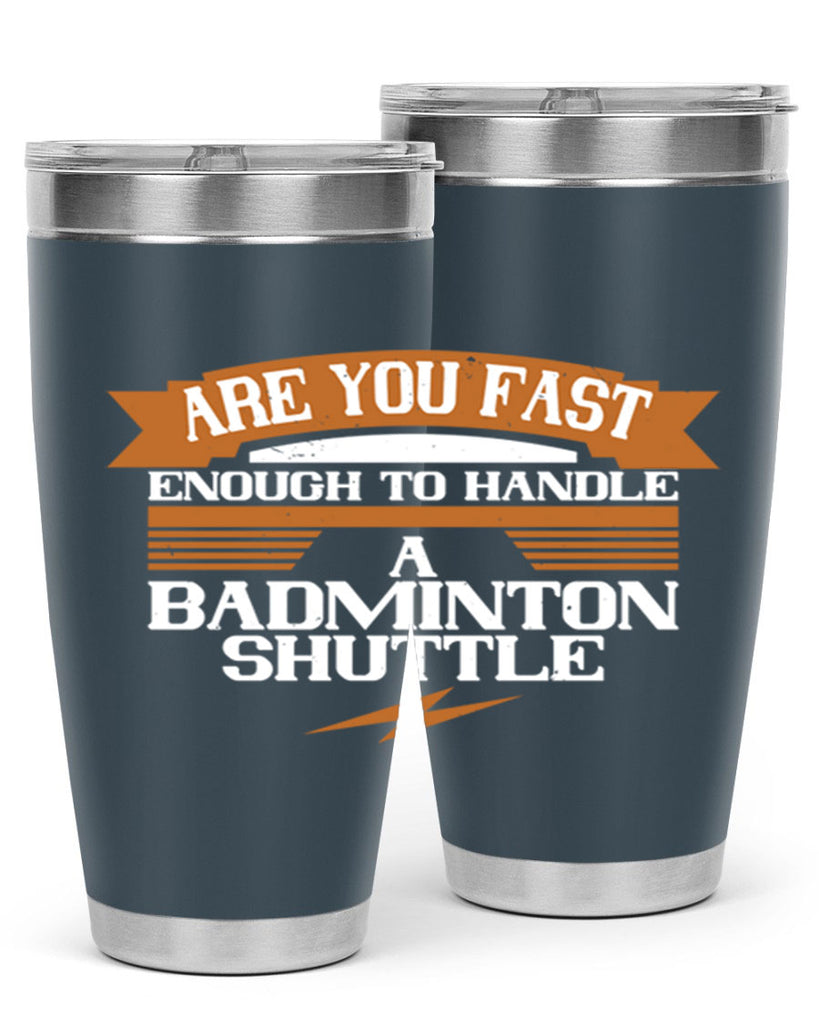 Are you fast enough to handle a badminton shuttle 1956#- badminton- Tumbler