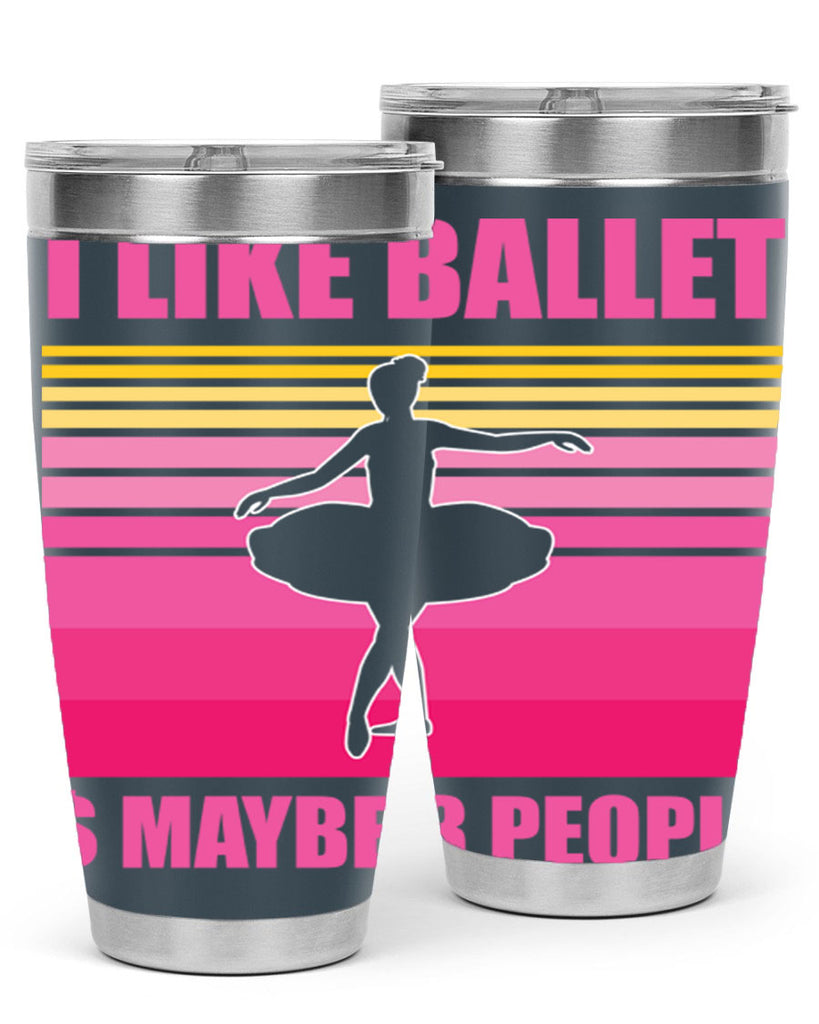 Ballerina I Like Ballet and Ballet 1#- ballet- Tumbler