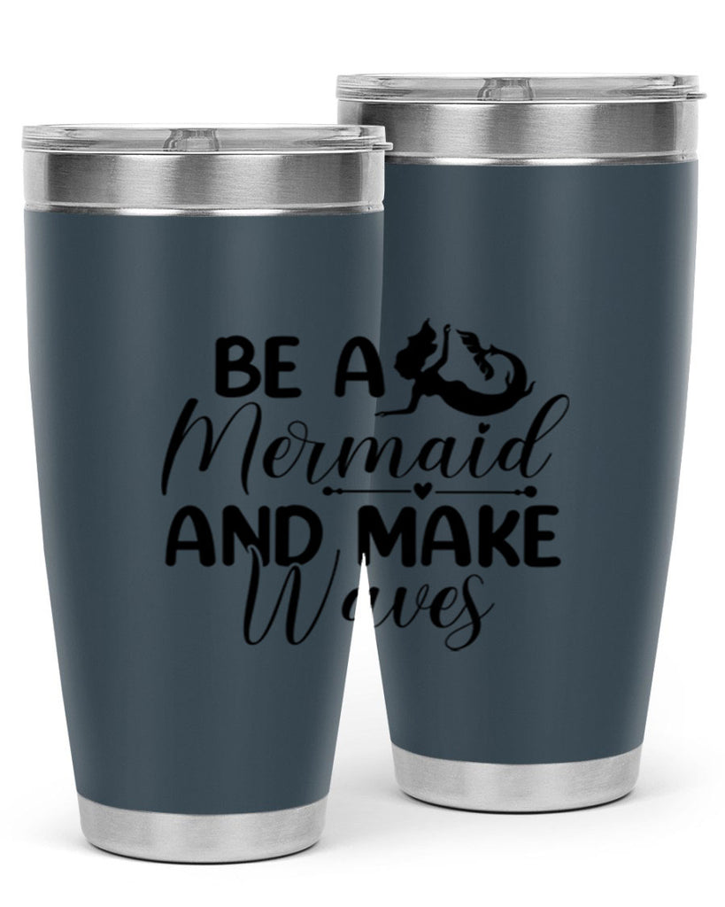 Be A Mermaid And Make Waves 45#- mermaid- Tumbler