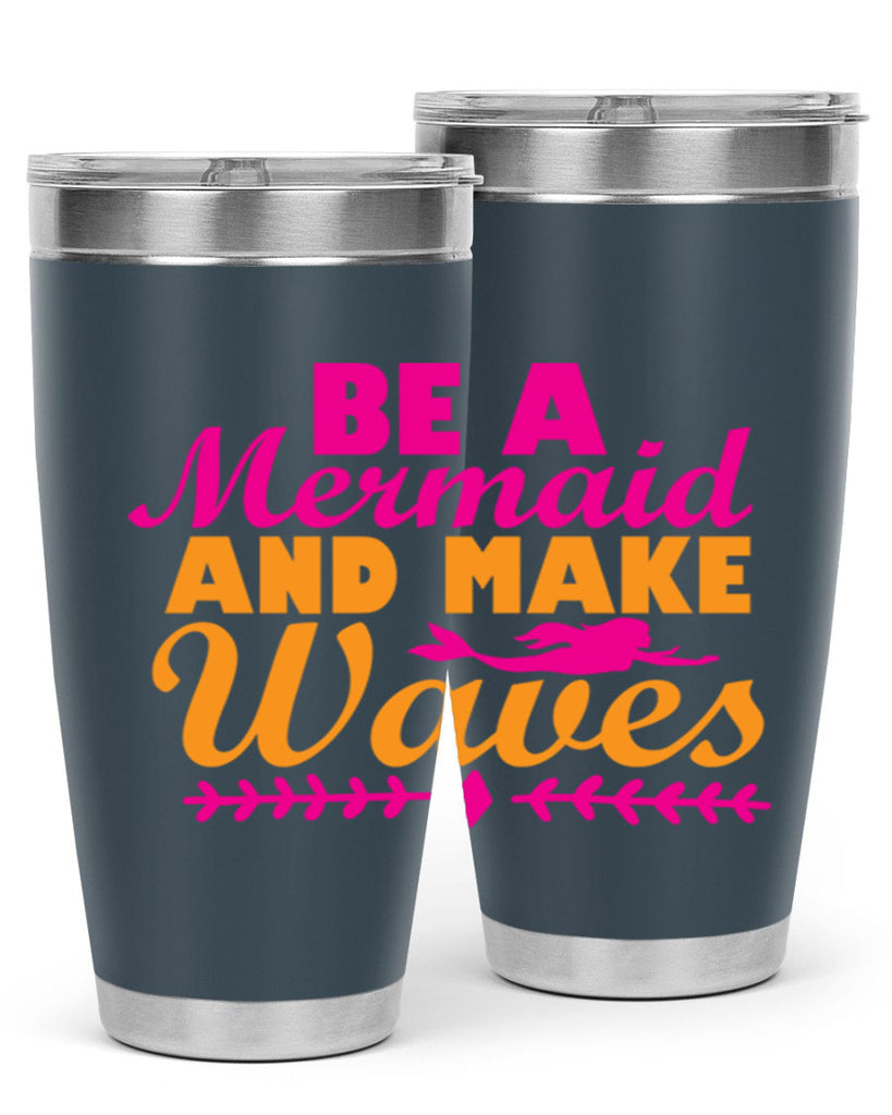 Be A Mermaid And Make Waves 49#- mermaid- Tumbler