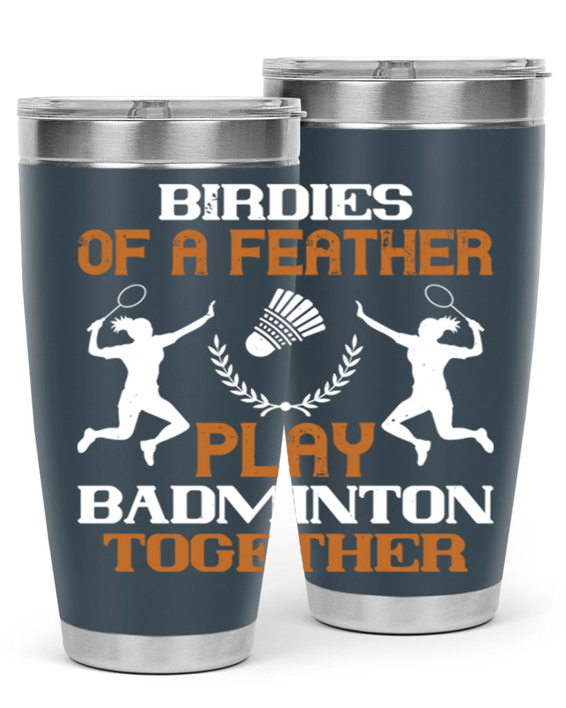 Birdies of a feather play badminton together 2313#- badminton- Tumbler