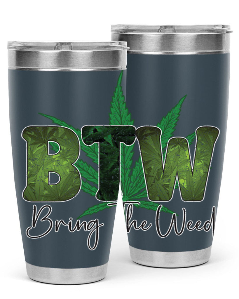 Btw Bring The Weed Sublimation 22#- marijuana- Tumbler