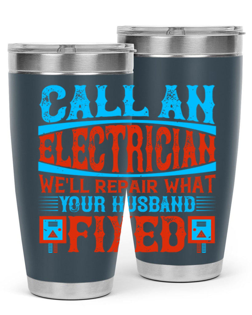 Call an electrician well repair what your husbend fixed Style 60#- electrician- tumbler