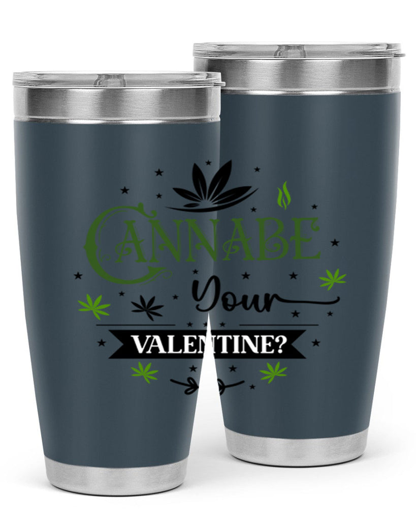 Cannabe Your Valentine 34#- marijuana- Tumbler