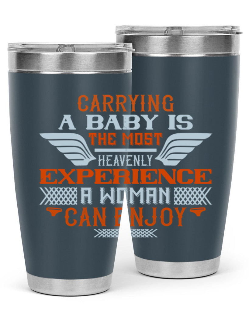 Carrying a baby is the most heavenly experience a woman can enjoy Style 128#- baby- tumbler