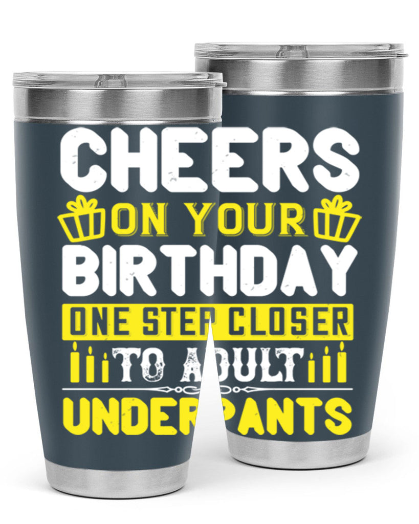 Cheers on your birthday One step closer to adult underpants Style 94#- birthday- tumbler