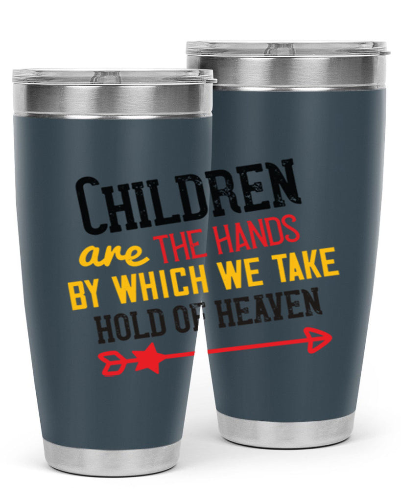 Children are the hands by which we take hold of heaven Style 48#- baby- Tumbler