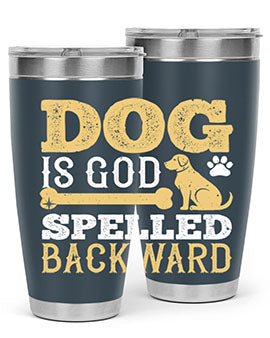 Dog is God spelled backward Style 129#- dog- Tumbler