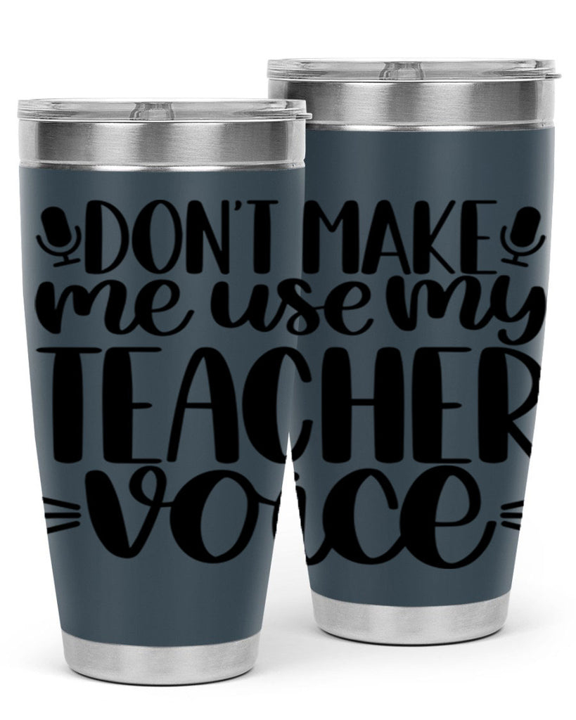 Dont Make Me Use Style 77#- teacher- tumbler