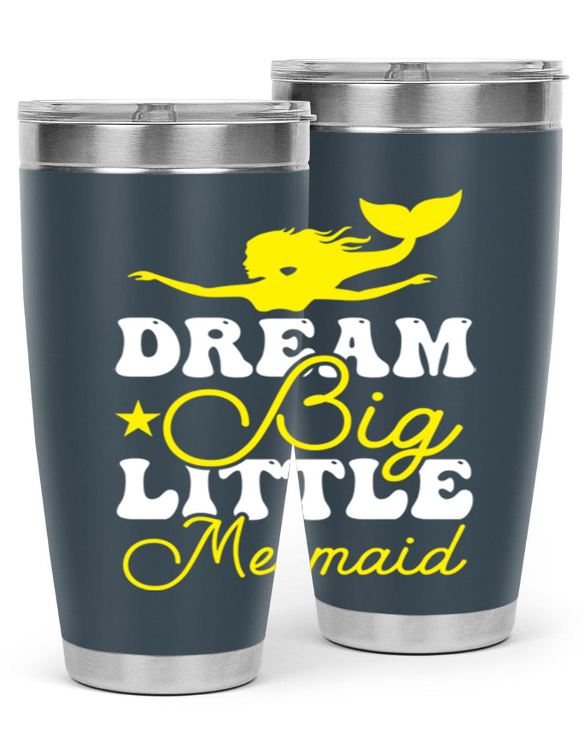 Dream Big Little Mermaid 116#- mermaid- Tumbler