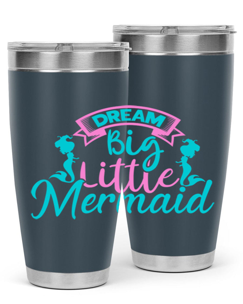 Dream Big Little Mermaid 122#- mermaid- Tumbler