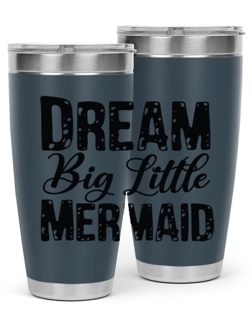 Dream Big Little Mermaid 134#- mermaid- Tumbler