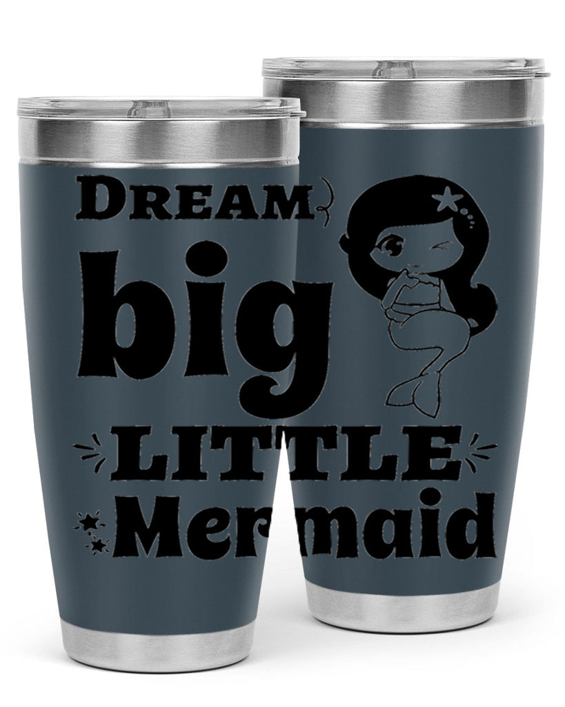 Dream big little Mermaid 127#- mermaid- Tumbler