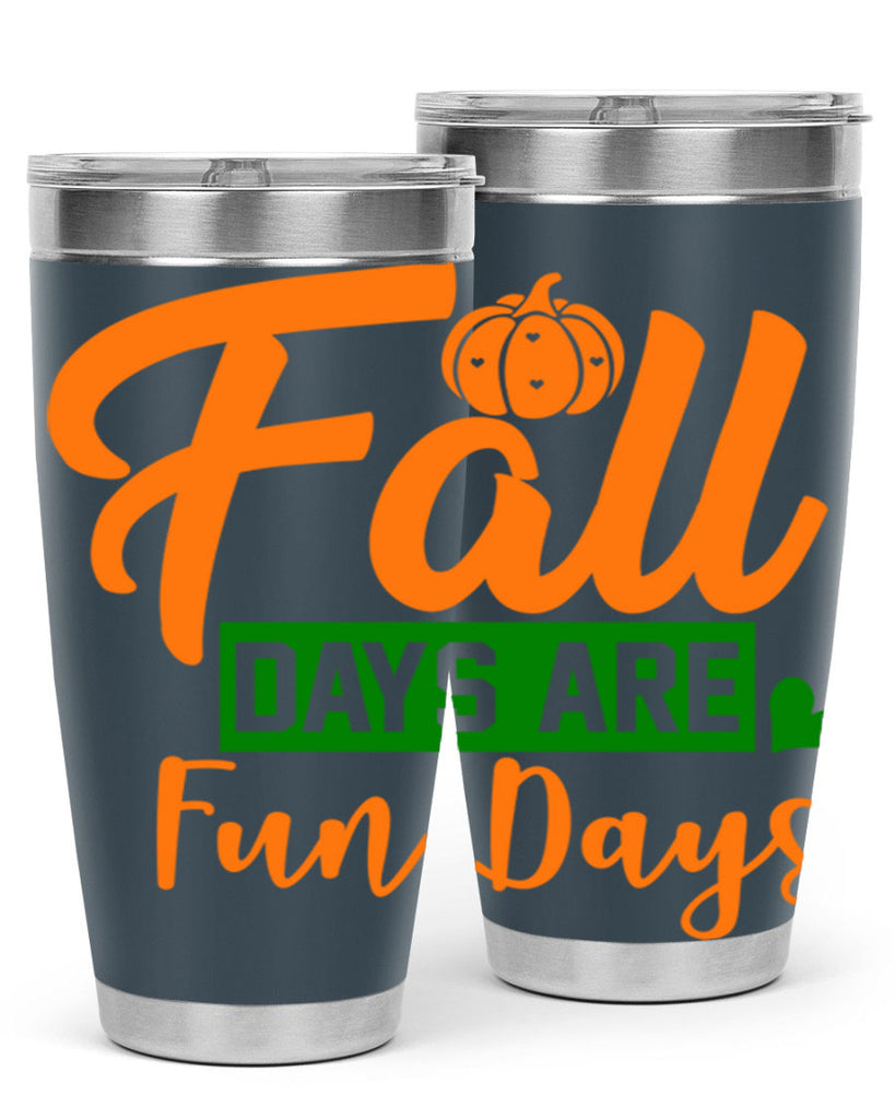 Fall Days Are Fun Days 96#- fall- Tumbler