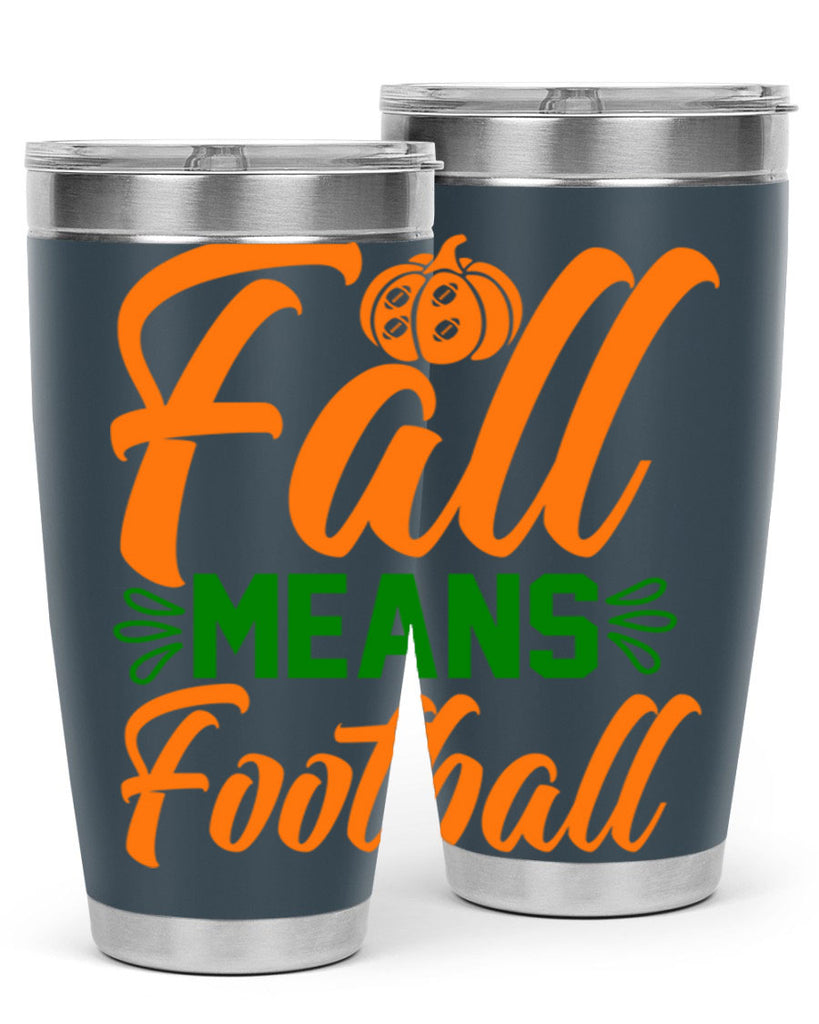 Fall Means Football 122#- fall- Tumbler