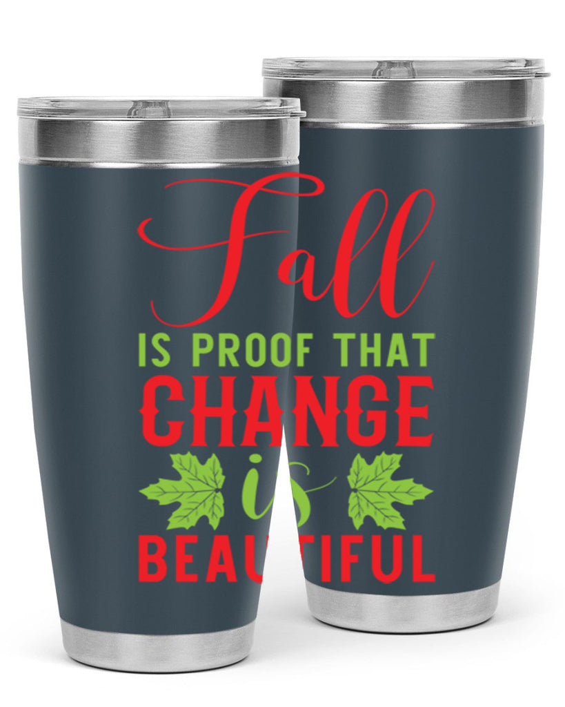 Fall is Proof That Change is Beautiful 121#- fall- Tumbler