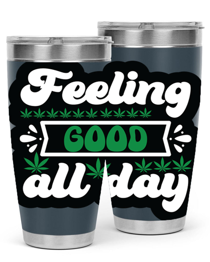 Feeling good all day 82#- marijuana- Tumbler